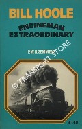 Bill Hoole Engineman Extraordinary by SEMMENS, P.W.B. 